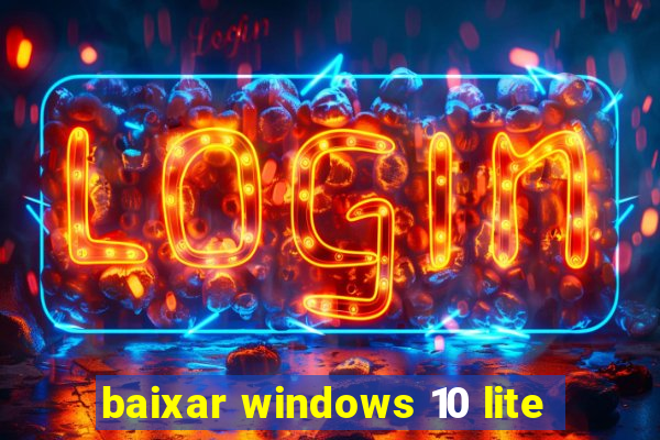 baixar windows 10 lite